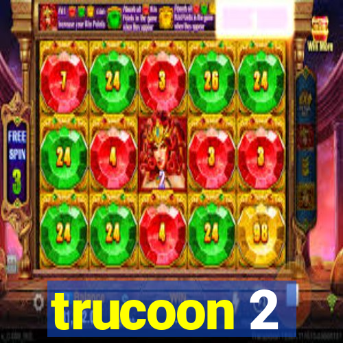 trucoon 2